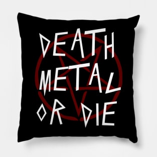 DEATH METAL - DEATH METAL OR DIE Pillow