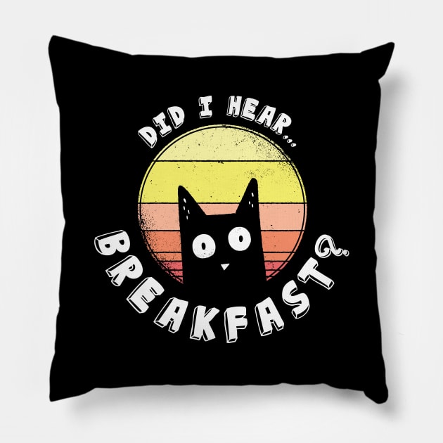 Did I Hear Breakfast Funny Cat Lovers Pillow by JTYDesigns