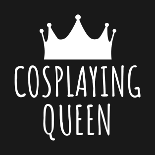 Cosplay Queen T-Shirt