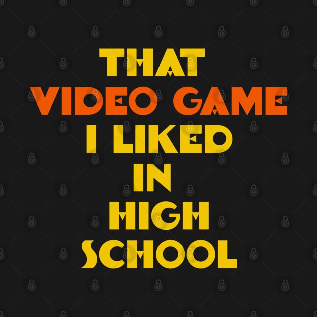 That Video Game I Liked in High School by isstgeschichte