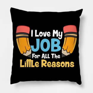 I Love My Job For All The Little Reasons Pillow