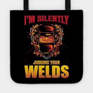 I'm Silently Judging Your Welds Tote