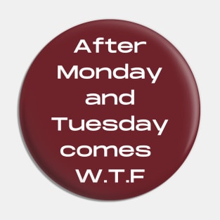 After Monday Tuesday comes WTF Pin