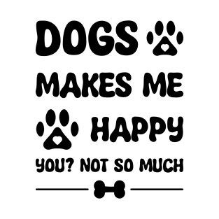 Dogs Makes Me Happy T-Shirt