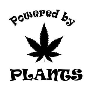 Powered By Plants T-Shirt IPhone Case Mug Magnet Pin Weed Lover T-Shirt