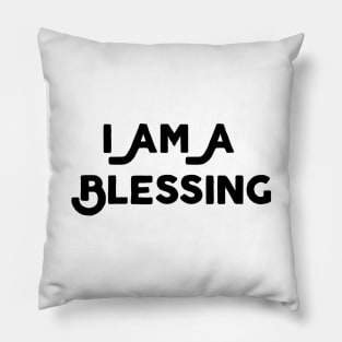 I Am A Blessing Pillow