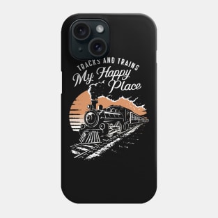 Tracks And Trains, My Happy Place. Train Lover Phone Case