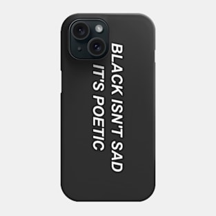 Black isn't sad it's poetic Phone Case