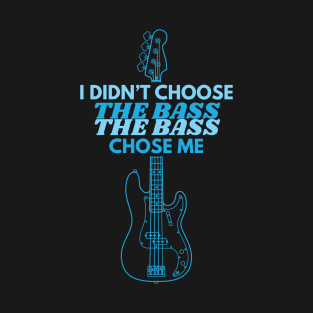 I Didn't Choose The Bass P-Style Bass Guitar T-Shirt