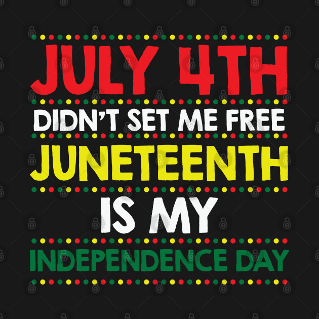 Juneteenth Is My Independence Day, JuneTeenth, African American, Black Lives Matter, Black History by UrbanLifeApparel