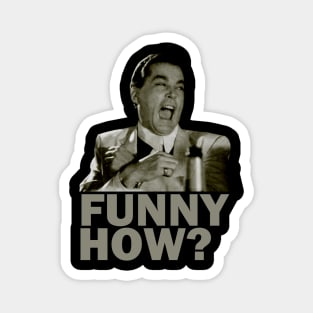 Funny How? Goodfellas Laughing Magnet