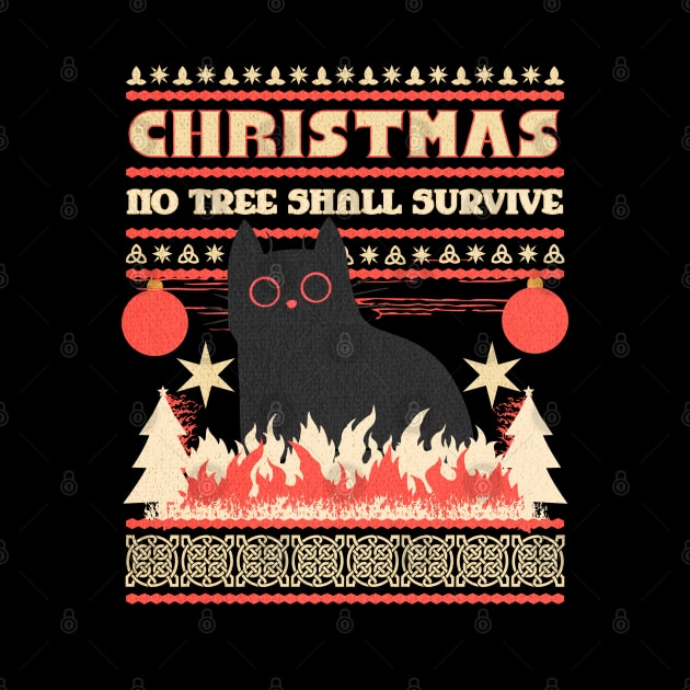 Christmas Cat No Tree Shall Survive by Norse Magic