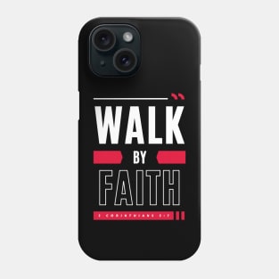 Walk By Faith | Bible Verse Phone Case