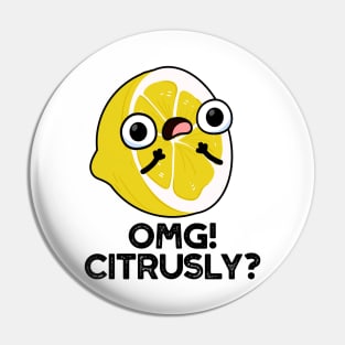 OMG Citrusly Cute Fruit Citrus Pun Pin