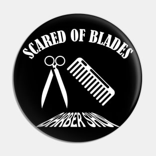 Scared Of Blades Pin