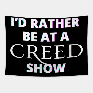 I'd Rather Be At A Creed Show Tapestry