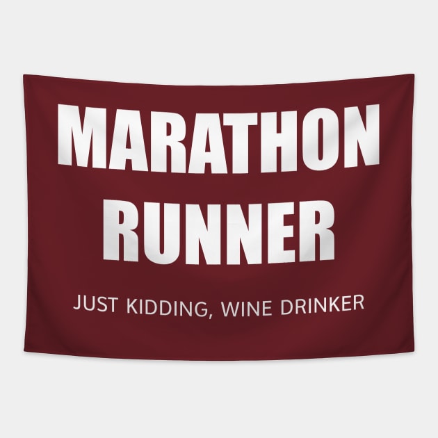 MARATHON RUNNER - JUST KIDDING, WINE DRINKER Tapestry by DubyaTee