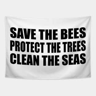 Save the bees Protect the trees Clean the seas Tapestry