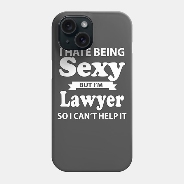 I Hate lawyers Sexy But I'm Baker so I can't help it Phone Case by doctor ax