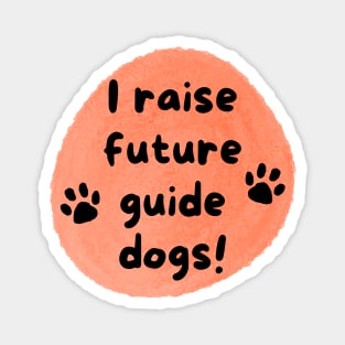 I Raise Future Guide Dogs Circle - Orange Circle Magnet