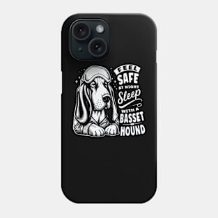 Basset Hound - Feel Safe At Night Sleep With a Basset Hound Phone Case