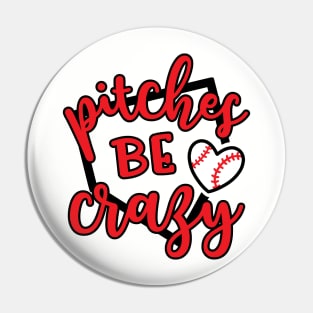 Pitches Be Crazy Baseball Pin