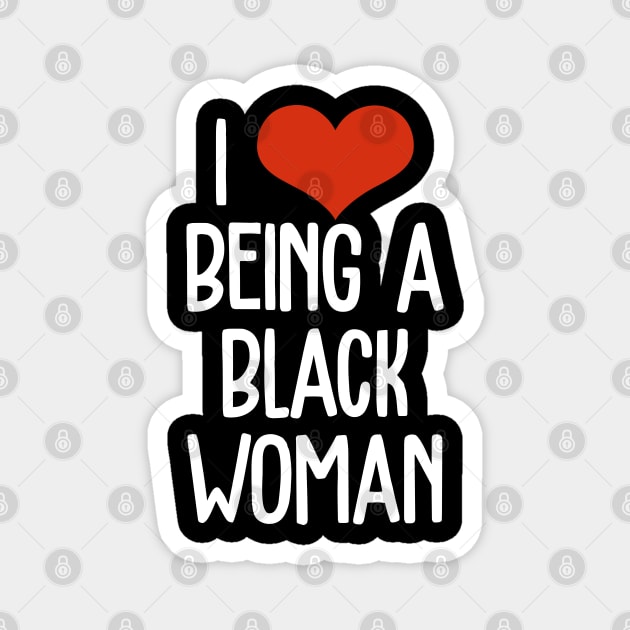 I Love Being a Black Woman, Black Queen, Black Girl Magic, Black Lives Matter Magnet by UrbanLifeApparel