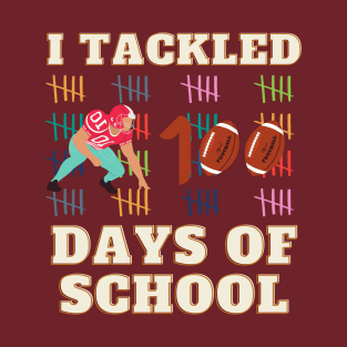 I TACKLED 100 DAYS OF SCHOOL Football 100th Day Gifts T-Shirt