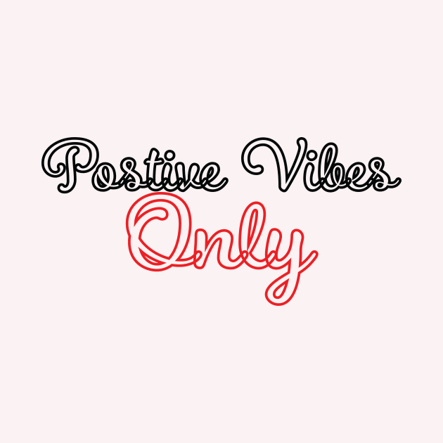 Positive Vibes Only by GetHy