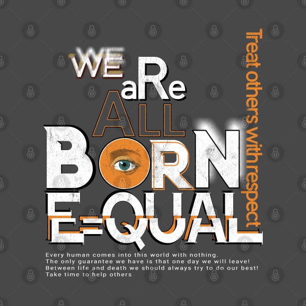 We are All Born Equal by Snapdragon