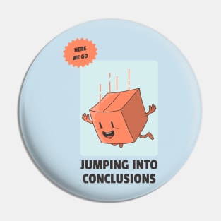 jumping into conclusions Pin