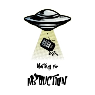 Waiting For Abduction T-Shirt