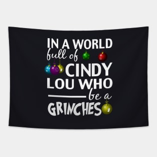 In A World Full Of Cindy Lou Who Be A Grinches Daughter Friend Tapestry