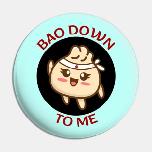 Bao Down To Me | Dim Sum Pun Pin