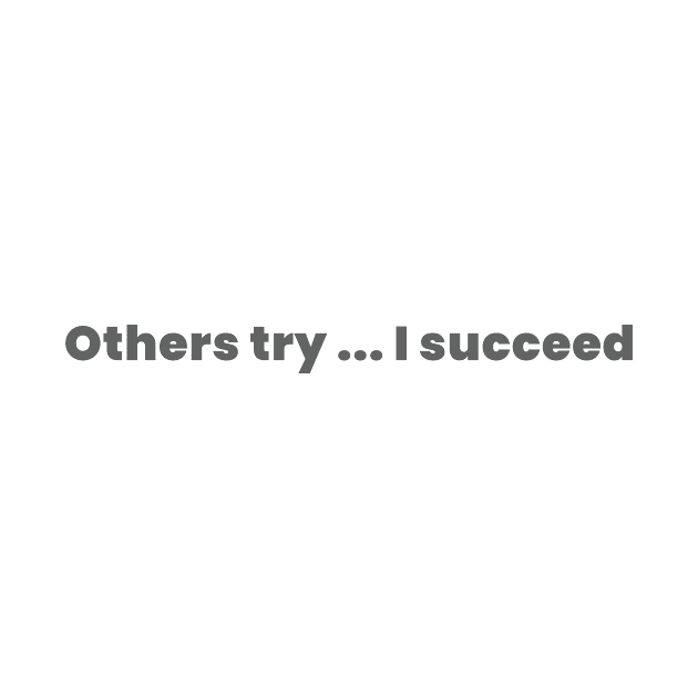 Others try  I succeed by kaiden7