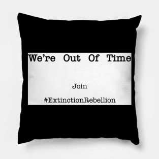 We're Out Of Time Join The Extinction Rebellion Pillow