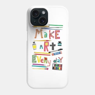 Make art everyday Phone Case