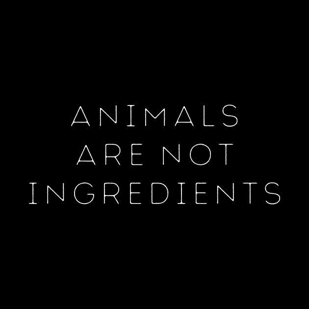 Animals Are Not Ingredients by Ignotum