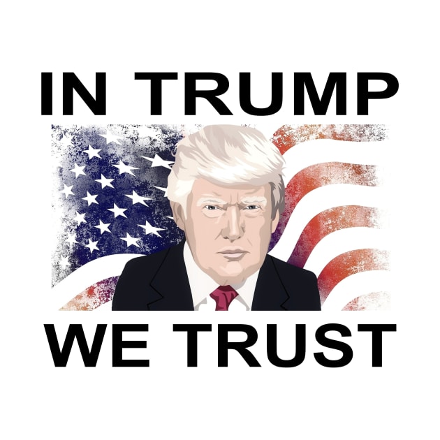 In Trump We Trust by KnMproducts