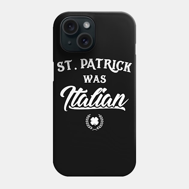 St. Patrick Was Italian Phone Case by trendingoriginals