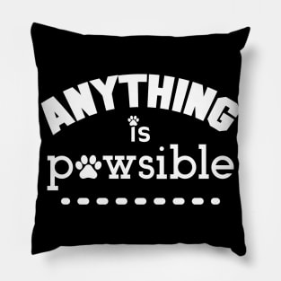 Anything Is Possible, Pawsible. Funny Dog Lover. Pillow