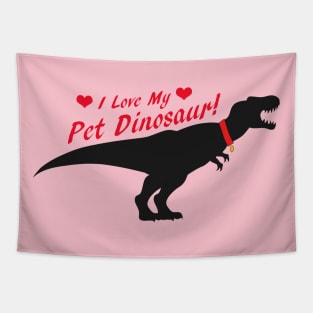 I Love My Pet Dinosaur Tapestry