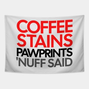 Coffee Stains Pawprints Nuff Said Tapestry