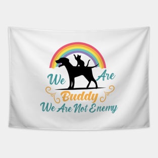 We are buddy we are not enemy - Funny dog and cat Tapestry