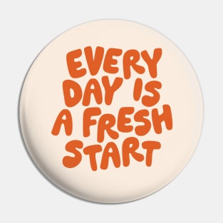 Every Day is a Fresh Start Pin