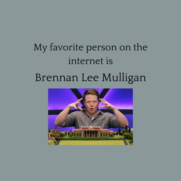 My Favorite Person On The Internet Is Brennan Lee Mulligan by anna_the_hood