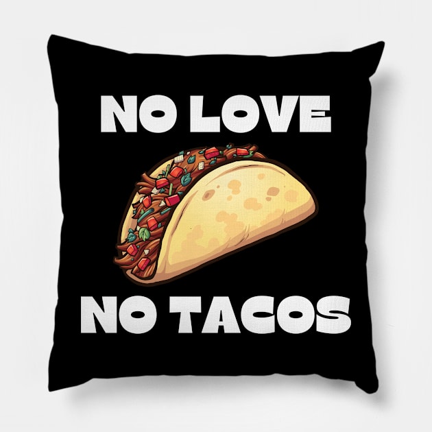 no love no tacos Pillow by devionstd