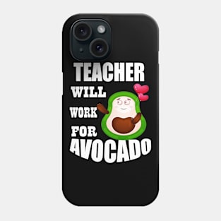Teacher Will Work for Avocado Phone Case