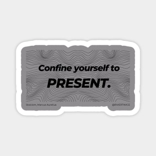 Stoicism Confine yourself to the Present Magnet