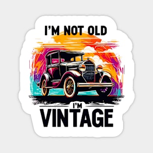 I'm Not Old I'm Vintage Magnet